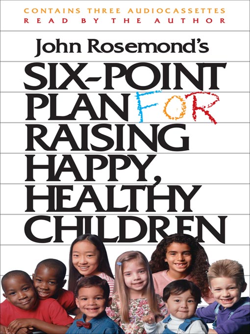 Title details for Six-Point Plan for Raising Happy, Healthy Children by John Rosemond - Wait list